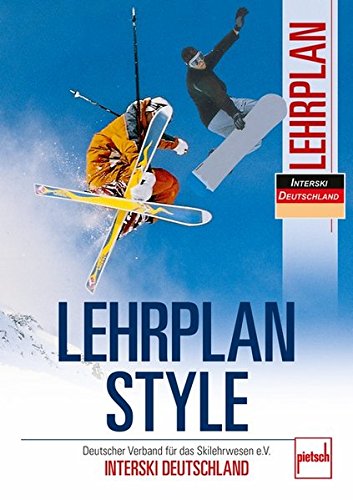 Lehrplan Style: Deutscher Verband für das Skilehrwesen e.V. - INTERSKI DEUTSCHLAND von Pietsch Verlage GmbH